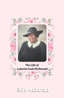 The Life of Luberta Cook McDonald B0FBL53DD4 Book Cover