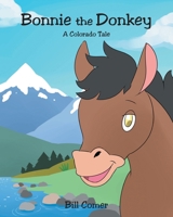 Bonnie the Donkey: A Colorado Tale 1685170099 Book Cover