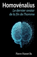Homovénalius: Le dernier avatar de la fin de l'homme (French Edition) B0GBTQ48BS Book Cover