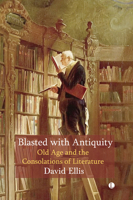 Blasted with Antiquity: Old Age and Consolations of Literature 0718897188 Book Cover