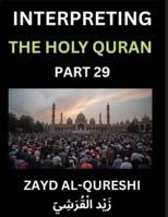 Interpreting The Holy Quran (Part 29)- Guiding Hearts: Divine Wisdom for All Ages - Essays on Quranic Philosophy, Spiritual Growth, and the Journey of Understanding B0G4S6FNRZ Book Cover