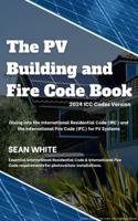 The PV Building and Fire Code Book: 2024 ICC Codes Version B0FMJP9SBQ Book Cover
