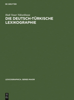 Die Deutsch-Turkische Lexikographie: Eine Metalexikographische Untersuchung Der Allgemeinen Groen Worterbucher 3484309857 Book Cover