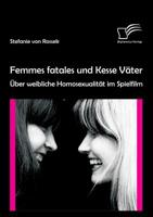Femmes fatales und Kesse V�ter: �ber weibliche Homosexualit�t im Spielfilm 3842886535 Book Cover