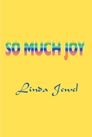 So Much Joy 0595098541 Book Cover