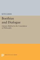 Boethius and Dialogue: Literary Method in the "Consolation of Philosophy" 0691611319 Book Cover