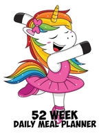 52 Week Daily Meal Planner: Happy Dancing Unicorn Girl Plan Shop and Prepare Large - Small Family Menu Recipe Grocery Market Shopping Lists Budget Tracker Vegan Vegetarian Keto and Gluten Free Special 1708002286 Book Cover
