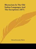Rhotacism in the Old Italian Languages and the Exceptions 1355192498 Book Cover