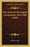 Fifty Years of the English Constitution, 1830-1880 1240153619 Book Cover