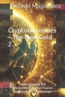 Cryptocurrencies – The New Gold 2: Understanding the Revolution of Digital Finance and Blockchain Technology B0DTGBDR9N Book Cover