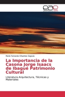 La Importancia de la Casona Jorge Isaacs de Ibagu� Patrimonio Cultural 3330093358 Book Cover