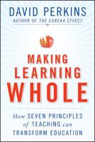 Making Learning Whole: How Seven Principles of Teaching Can Transform Education 0470633719 Book Cover
