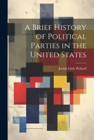 A Brief History of Political Parties in the United States 1146044216 Book Cover