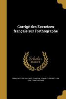 Corrig� des Exercices fran�ais sur l'orthographe 1361545690 Book Cover