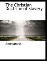 The Christian Doctrine of Slavery 1016475500 Book Cover