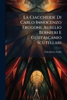 La Ciaccheide Di Carlo Innocenzo Frugoni, Aurelio Bernieri E Guid'ascanio Scutellari 1248328396 Book Cover