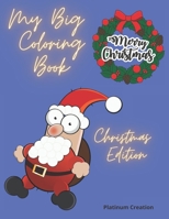 My Big Coloring Book: Greatest Activity Book Ever Variety Of Beautiful Pictures Christmas Edition 100 Pages! B08KH3RZ6M Book Cover
