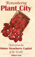 Remembering Plant City: Tales from the Winter Strawberry Capital of the World 1596292431 Book Cover