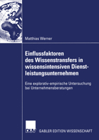 Einflussfaktoren Des Wissenstransfers in Wissensintensiven Dienstleistungsunternehmen: Eine Explorativ-Empirische Untersuchung Bei Unternehmensberatungen 3824482444 Book Cover