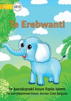 The Elephant - Te Erebwanti (Te Kiribati) 192284442X Book Cover