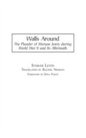 Walls Around: The Plunder of Warsaw Jewry During World War II and Its Aftermath 0275976491 Book Cover