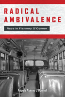 Radical Ambivalence: Race in Flannery O'Connor 0823287653 Book Cover