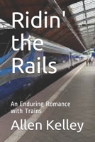 Ridin' the Rails: An Enduring Romance with Trains B08QTCSLGC Book Cover