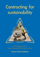 Contracting For Sustainability: An Analysis of the Lake Victoria-EU Nile Perch Chain 9086860370 Book Cover