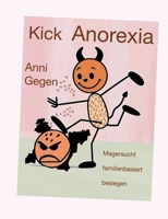 Kick Anorexia: Magersucht familienbasiert besiegen (German Edition) 3819281924 Book Cover