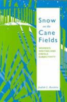 Snow on the Cane Fields: Women's Writing and Creole Subjectivity 0816623015 Book Cover