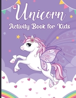 Unicorn Activity Book for Kids: Fantastic Fun and Educational Workbook for Kids Ages 4-8, 6-12, Unicorn Gifts for Girls Children's Coloring Book and Activity Pages with Unicorn Coloring, Dot to Dot, M 8196052200 Book Cover