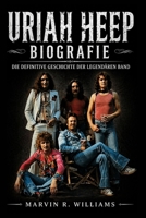 Uriah Heep Biografie: Die definitive Geschichte der legendären Band (German Edition) B0GYSQQ2QR Book Cover
