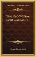 The Life of ... William Ewart Gladstone 1175315303 Book Cover