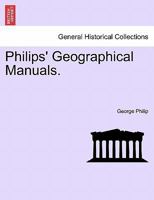 Philips' Geographical Manuals. 1241342296 Book Cover