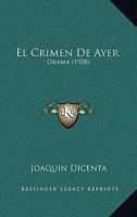 El Crimen De Ayer: Drama (1908) 1168327865 Book Cover