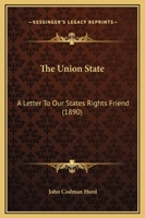 The Union-State: A Letter to Our States-Rights Friend 1240105991 Book Cover