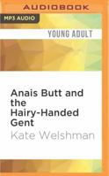 Anais Butt and the Hairy-Handed Gent 1531837859 Book Cover