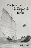 The Junk That Challenged the Yachts 1461189152 Book Cover