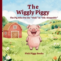 The Wiggly Piggy B0H88F3F3H Book Cover