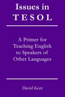 Issues in TESOL: A primer for teaching English to speakers of other languages 1925555593 Book Cover