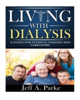 Living with Dialysis - a Guide 1541241711 Book Cover