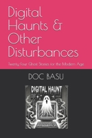 Digital Haunts & Other Disturbances: Twenty-Four Ghost Stories for the Modern Age B0DQKNMQK6 Book Cover