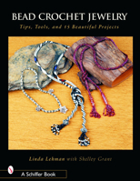 Bead Crochet Jewelry: Tools, Tips, and 15 Beautiful Projects 0764320238 Book Cover