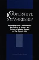 Cooperative Stewardship: Managing the Nation's Multidisciplinary User Facilities for Research with Synchrotron Radiation, Neutrons, and High Magnetic Fields (Compass Series) 0309068312 Book Cover