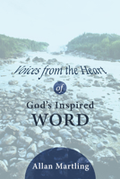 Voices from the Heart of God’s Inspired Word 1610970276 Book Cover