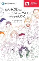 Manage Your Stress and Pain Through Music 0876391013 Book Cover