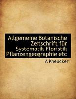 Allgemeine botanische Zeitschrift für Systematik, Floristik, Pflanzengeographie etc 1113950684 Book Cover