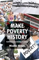 Make Poverty History: Political Communication in Action 1349304476 Book Cover