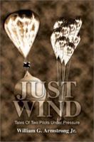 Just Wind: Tales Of Two Pilots Under Pressure 0595287050 Book Cover