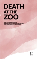 Death at the Zoo And Other Bilingual Norwegian-English Mysteries for Norwegian Learners B0F5L5B3KL Book Cover